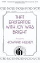 That Eastertide with Joy Was Bright SATB choral sheet music cover